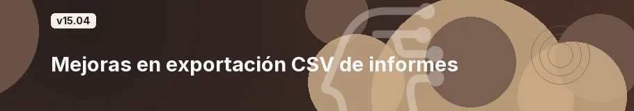 Mejoras en exportación CSV de informes