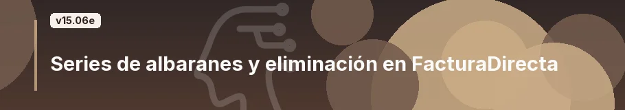 Series de albaranes y eliminación en FacturaDirecta