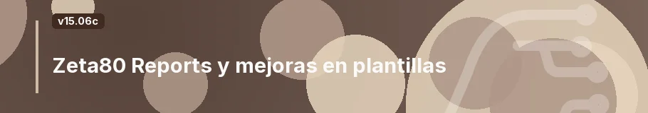 Zeta80 Reports y mejoras en plantillas