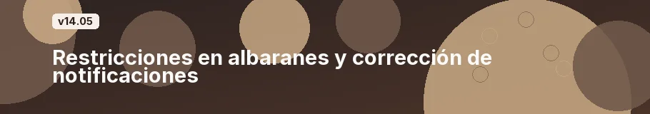 Restricciones en albaranes y corrección de notificaciones