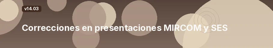 Correcciones en presentaciones MIRCOM y SES